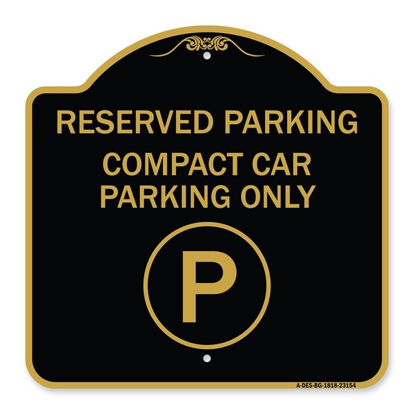 Reserved Parking Compact Car Parking W/ ParkingHeavy-Gauge Aluminum Sign, 18" x 18", BG-1818-23154